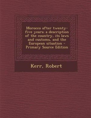 Front cover_Morocco after twenty-five years; a description of the country, its laws and customs, and the European situation - Primary Source Edition