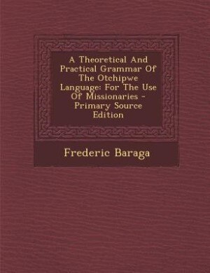 Couverture_A Theoretical And Practical Grammar Of The Otchipwe Language