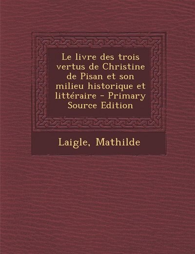 Front cover_Le livre des trois vertus de Christine de Pisan et son milieu historique et littéraire