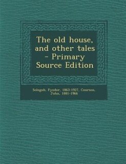 The old house, and other tales - Primary Source Edition