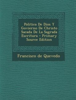 Front cover_Politica De Dios Y Govierno De Christo Sacada De La Sagrada Escritura - Primary Source Edition