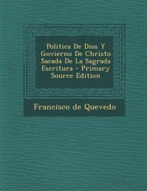 Front cover_Politica De Dios Y Govierno De Christo Sacada De La Sagrada Escritura - Primary Source Edition