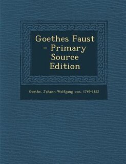 Goethes Faust - Primary Source Edition
