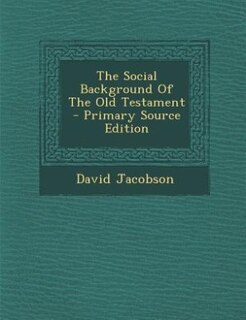 Front cover_The Social Background Of The Old Testament - Primary Source Edition