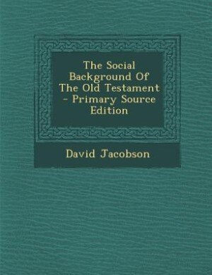 Front cover_The Social Background Of The Old Testament - Primary Source Edition
