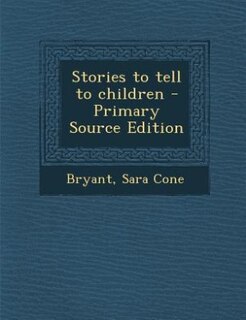Front cover_Stories to tell to children - Primary Source Edition
