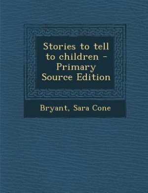 Front cover_Stories to tell to children - Primary Source Edition