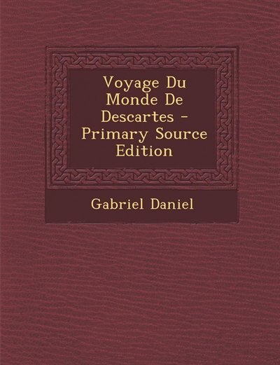Front cover_Voyage Du Monde De Descartes - Primary Source Edition