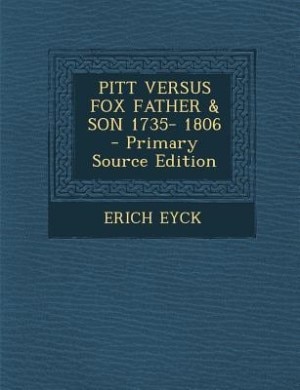 Front cover_PITT VERSUS FOX FATHER & SON 1735- 1806 - Primary Source Edition