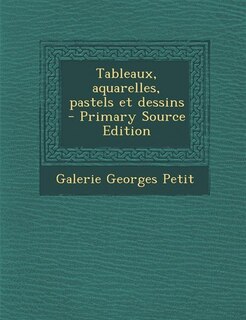 Front cover_Tableaux, aquarelles, pastels et dessins - Primary Source Edition