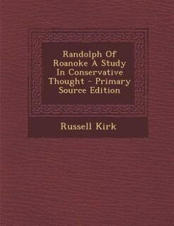 Couverture_Randolph Of Roanoke A Study In Conservative Thought