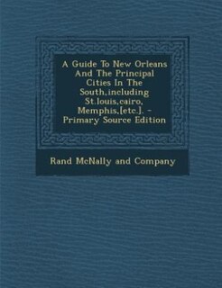 Couverture_A Guide To New Orleans And The Principal Cities In The South,including St.louis,cairo, Memphis,[etc.].