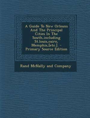 Couverture_A Guide To New Orleans And The Principal Cities In The South,including St.louis,cairo, Memphis,[etc.].