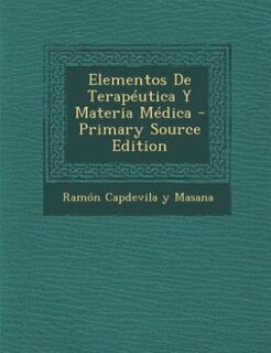 Couverture_Elementos De Terapéutica Y Materia Médica - Primary Source Edition