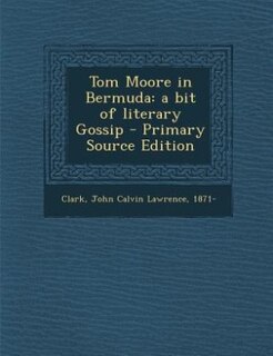 Tom Moore in Bermuda: a bit of literary Gossip