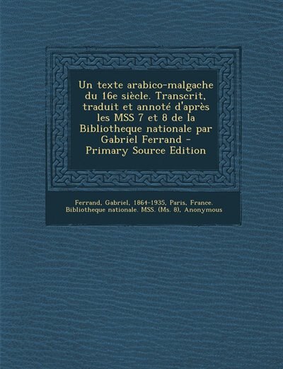Front cover_Un texte arabico-malgache du 16e siècle. Transcrit, traduit et annoté d'après les MSS 7 et 8 de la Bibliotheque nationale par Gabriel Ferrand - Primary Source Edition