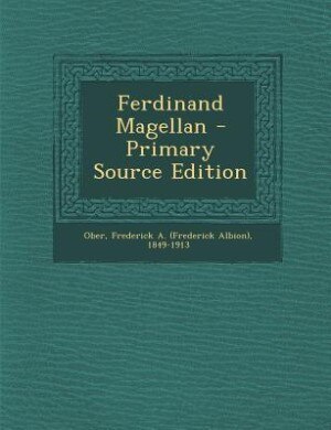 Ferdinand Magellan - Primary Source Edition