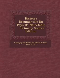 Front cover_Histoire Documentale Du Pays De Noirétable - Primary Source Edition