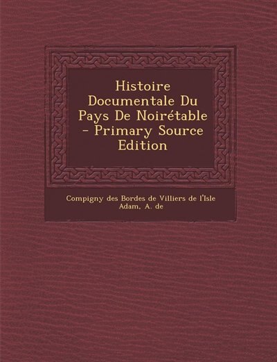 Front cover_Histoire Documentale Du Pays De Noirétable - Primary Source Edition