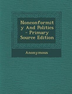 Couverture_Nonconformity And Politics - Primary Source Edition