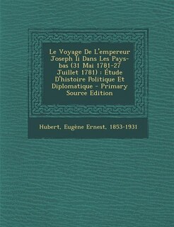 Front cover_Le Voyage De L'empereur Joseph Ii Dans Les Pays-bas (31 Mai 1781-27 Juillet 1781)