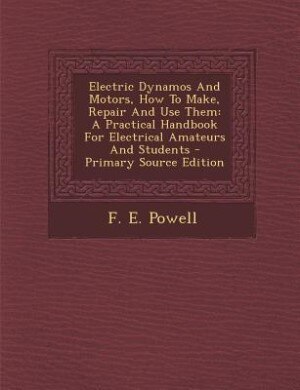 Front cover_Electric Dynamos And Motors, How To Make, Repair And Use Them