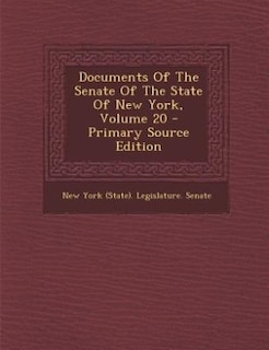 Documents Of The Senate Of The State Of New York, Volume 20 - Primary Source Edition