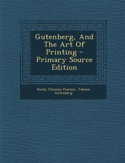 Couverture_Gutenberg, And The Art Of Printing - Primary Source Edition