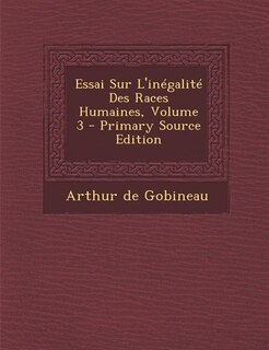 Couverture_Essai Sur L'inégalité Des Races Humaines, Volume 3