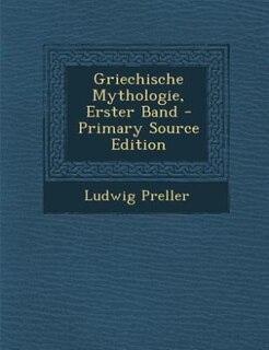 Front cover_Griechische Mythologie, Erster Band - Primary Source Edition