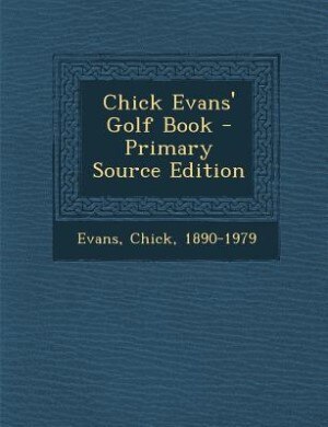 Couverture_Chick Evans' Golf Book - Primary Source Edition