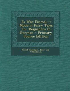 Es War Einmal--: Modern Fairy Tales For Beginners In German - Primary Source Edition
