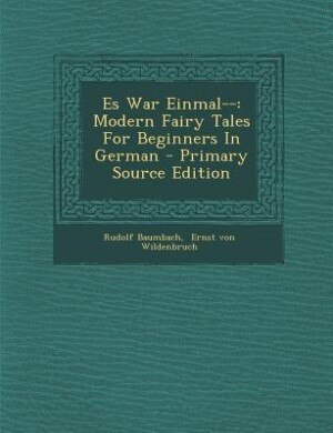 Es War Einmal--: Modern Fairy Tales For Beginners In German - Primary Source Edition