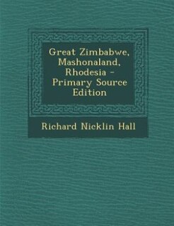 Couverture_Great Zimbabwe, Mashonaland, Rhodesia - Primary Source Edition