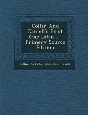 Couverture_Collar And Daniell's First Year Latin... - Primary Source Edition