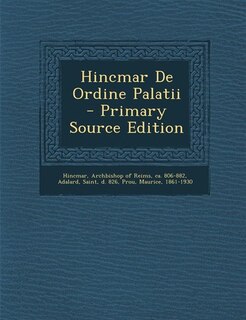 Hincmar De Ordine Palatii - Primary Source Edition