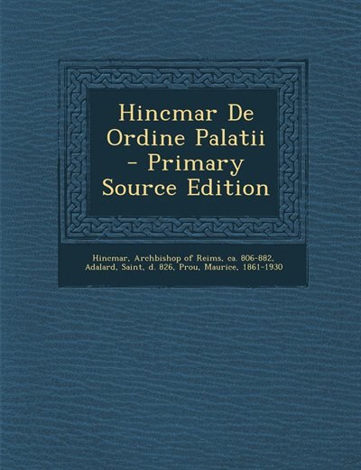 Hincmar De Ordine Palatii - Primary Source Edition
