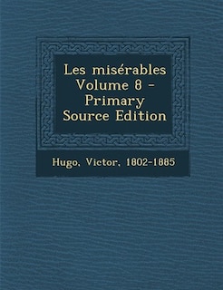 Front cover_Les misérables Volume 8 - Primary Source Edition