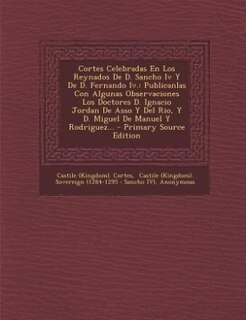 Front cover_Cortes Celebradas En Los Reynados De D. Sancho Iv Y De D. Fernando Iv.