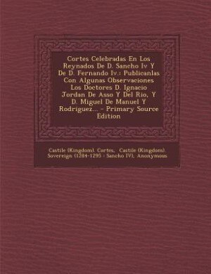 Front cover_Cortes Celebradas En Los Reynados De D. Sancho Iv Y De D. Fernando Iv.