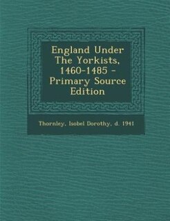Front cover_England Under The Yorkists, 1460-1485