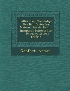 Couverture_Lullus, Der Nachfolger Des Bonifatius Im Mainzer Erzbisthum.