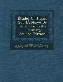 Front cover_Études Critiques Sur L'abbaye De Saint-wandrille - Primary Source Edition