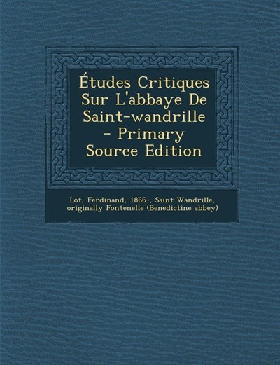 Front cover_Études Critiques Sur L'abbaye De Saint-wandrille - Primary Source Edition