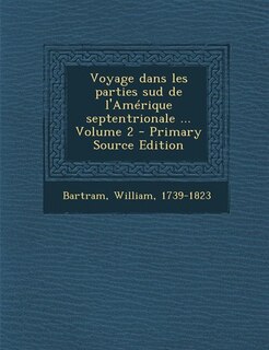 Couverture_Voyage dans les parties sud de l'Amérique septentrionale ... Volume 2 - Primary Source Edition