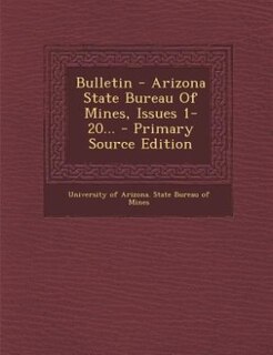 Couverture_Bulletin - Arizona State Bureau Of Mines, Issues 1-20... - Primary Source Edition