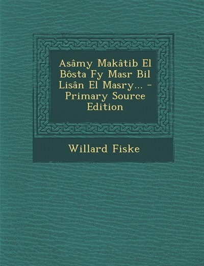Front cover_Asâmy Makâtib El Bôsta Fy Masr Bil Lisân El Masry... - Primary Source Edition