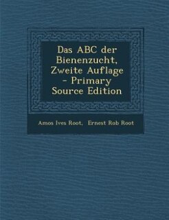 Couverture_Das ABC der Bienenzucht, Zweite Auflage - Primary Source Edition