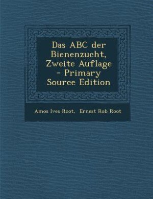 Couverture_Das ABC der Bienenzucht, Zweite Auflage - Primary Source Edition