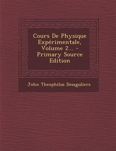 Front cover_Cours De Physique Exp&eacute;rimentale, Volume 2... - Primary Source Edition